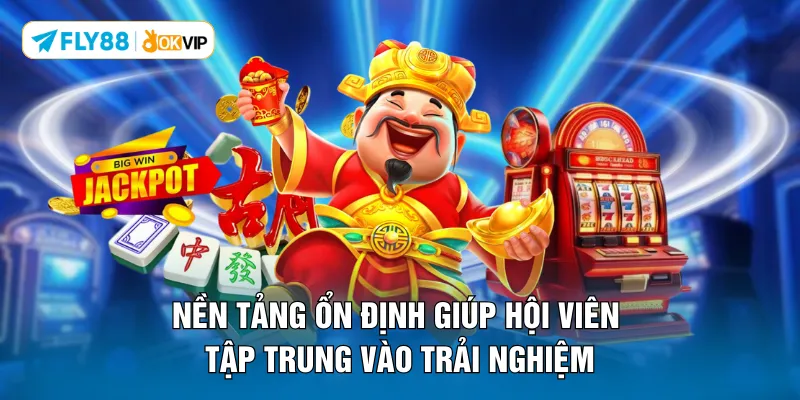 Nền tảng ổn định giúp hội viên tập trung vào trải nghiệm